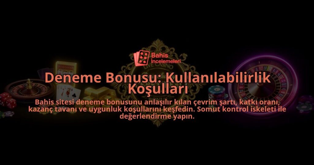 Deneme-Bonusu-Kullanilabilirlik-Kosullari-overlay-1788100252.jpg