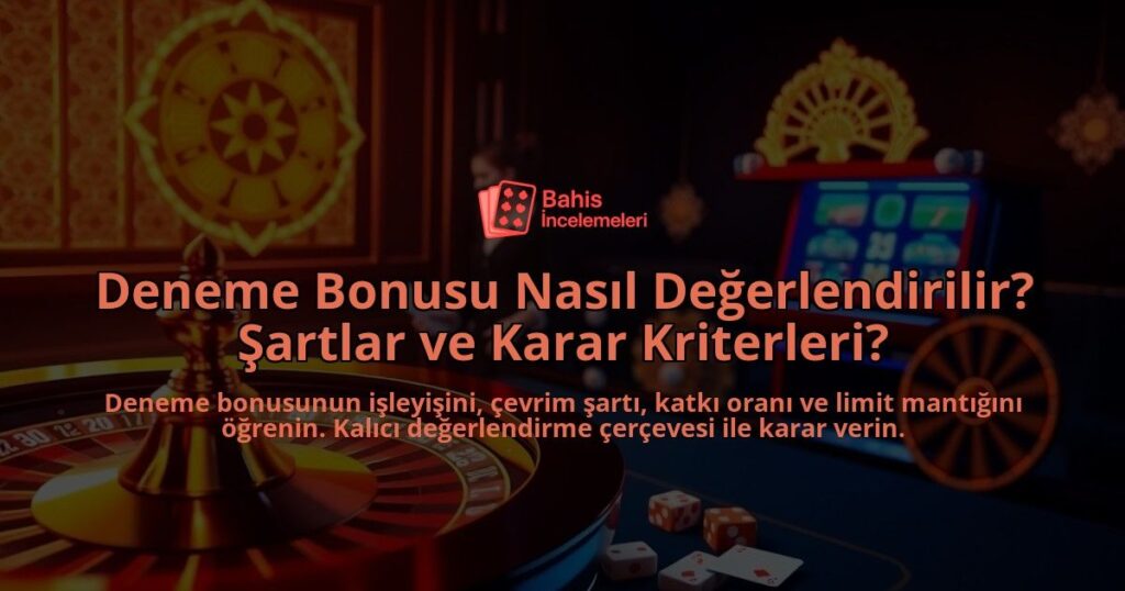 Deneme-Bonusu-Nasil-Degerlendirilir-Sartlar-ve-Karar-Kriterleri-overlay-1788165535.jpg