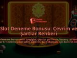 Slot-Deneme-Bonusu-Cevrim-ve-Sartlar-Rehberi-overlay-1788249829.jpg