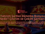 Yatirim-Sartsiz-Deneme-Bonusu-Nedir-Cevrim-ve-Cekim-Sartlari-overlay-1788246955.jpg
